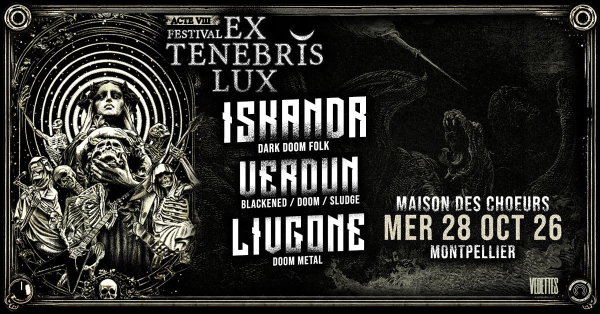Ex Tenebris Lux 2026 : Iskandr + Verdun + Livegone