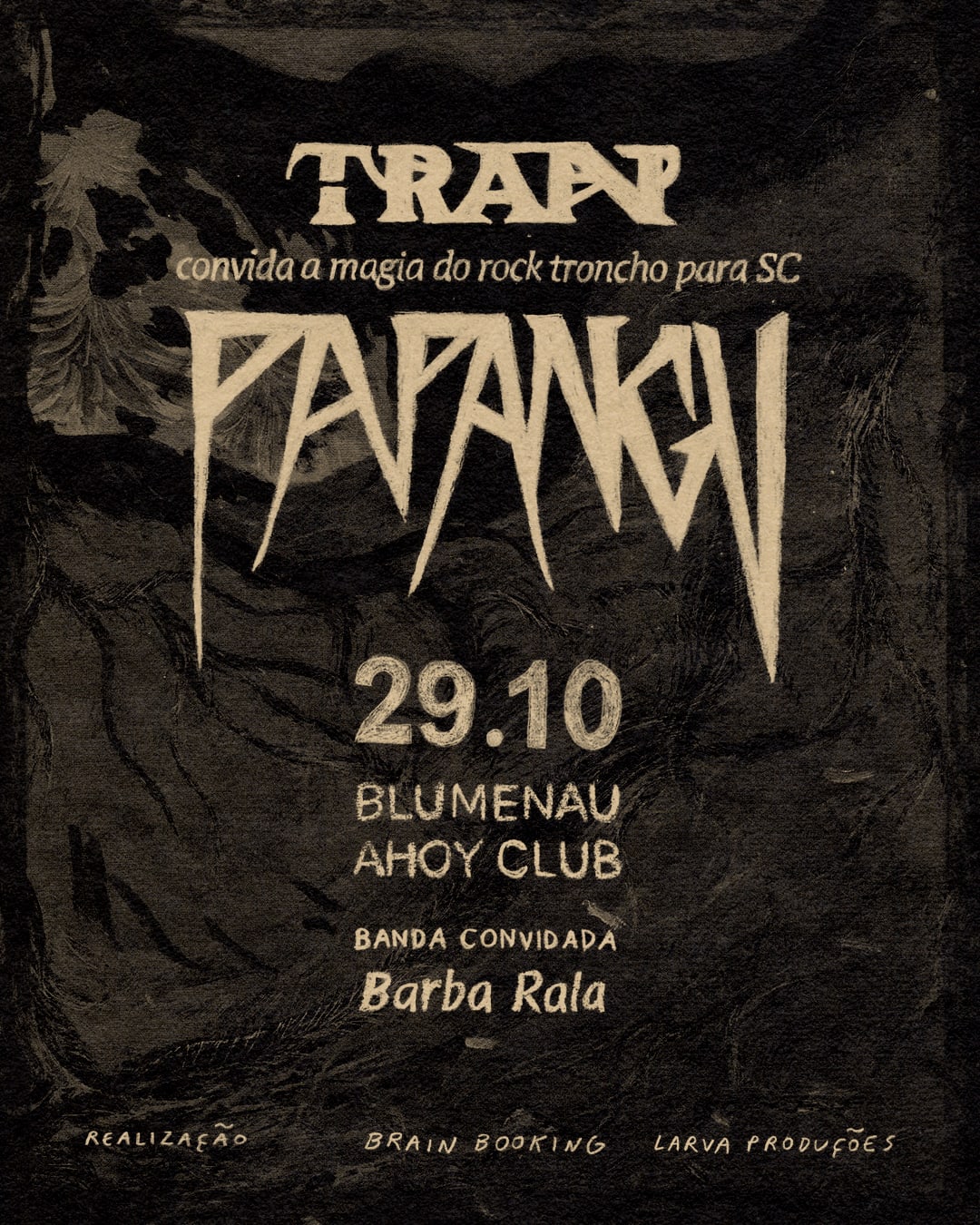 Larva Apresenta: Papangu, Tran E Barba Rala Em Blumenau