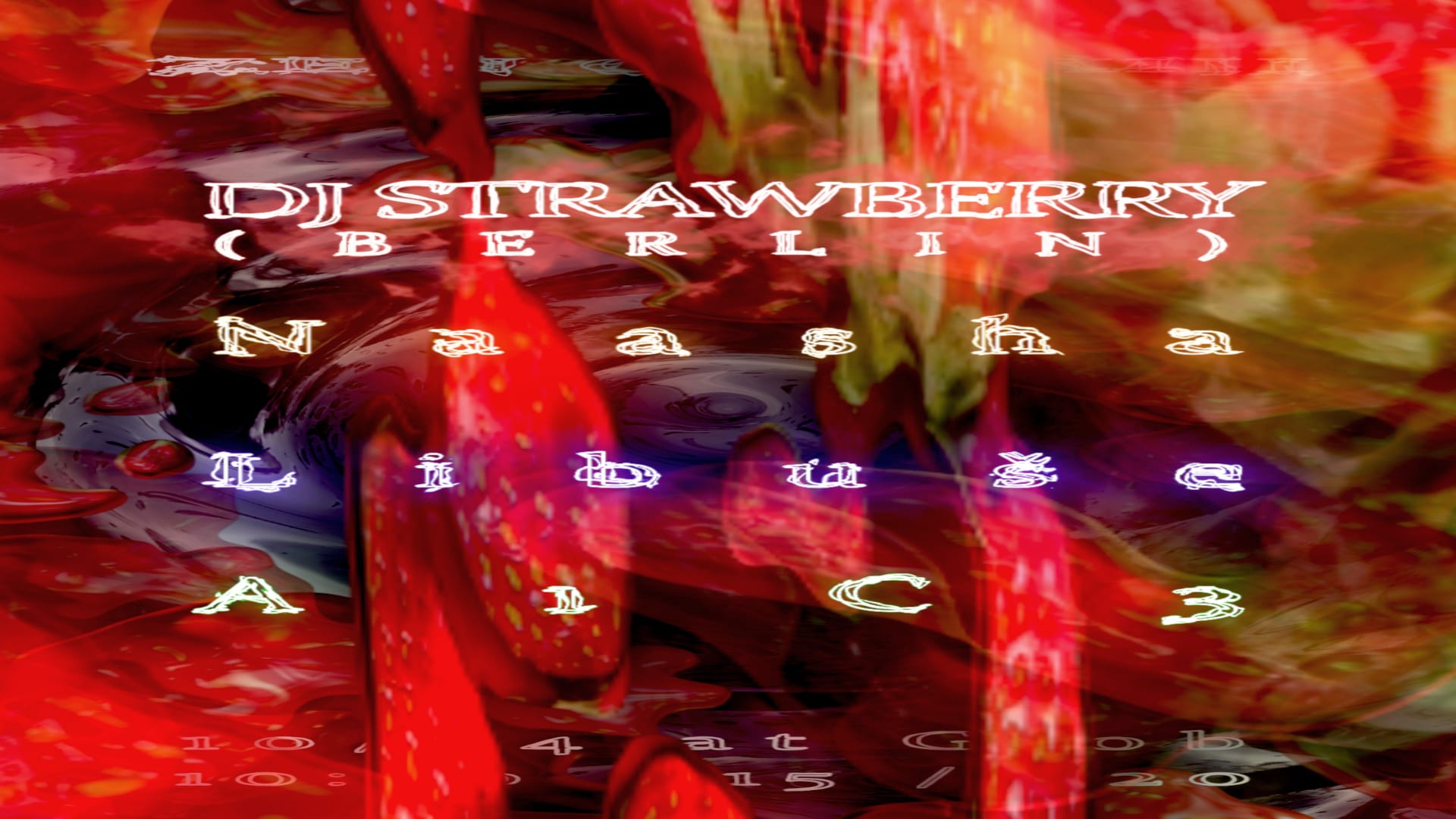 Dj Strawberry (Berlin) / Naasha / Libuše / A1c3