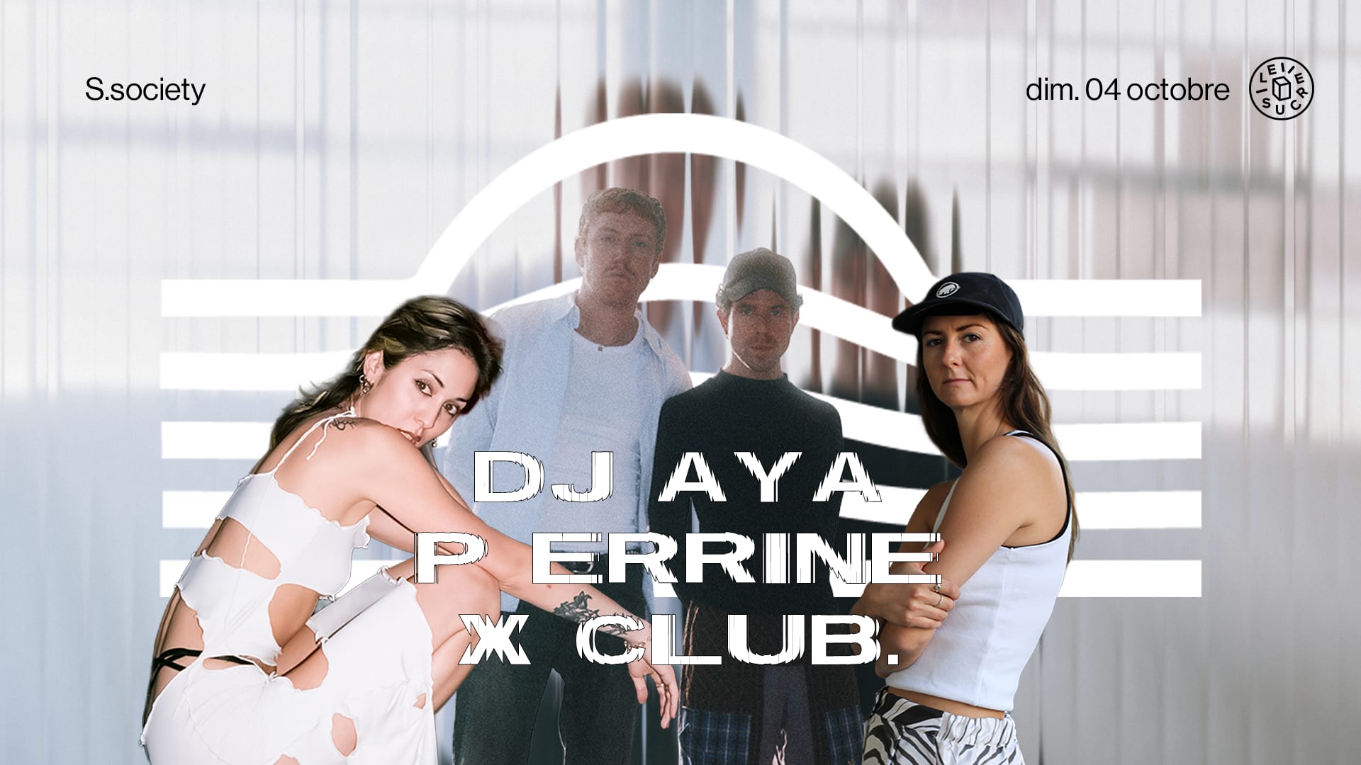 S.Society : Dj Aya, P Errine, X Club.