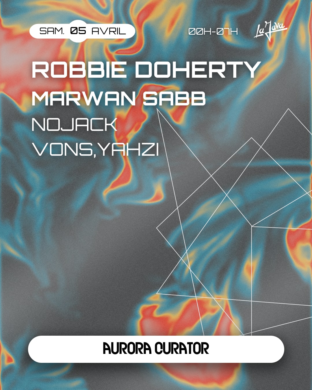 Aurora X La Java : Robbie Doherty, Marwan Sabb & More