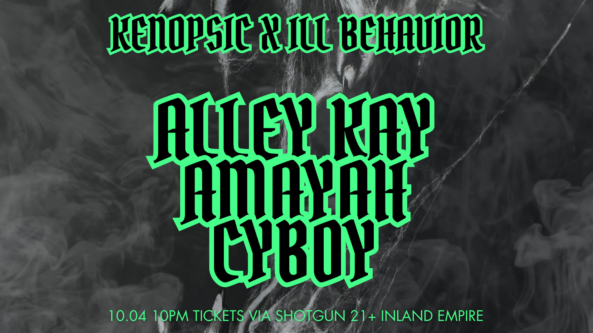 Kenopsic X Ill Behavior Presents: Alley Kay, Amayah, & Cyboy