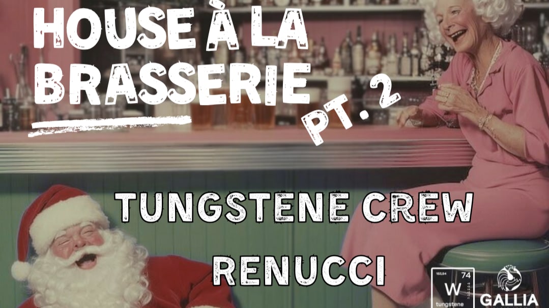 Tungstene : House À La Brasserie Pt.2