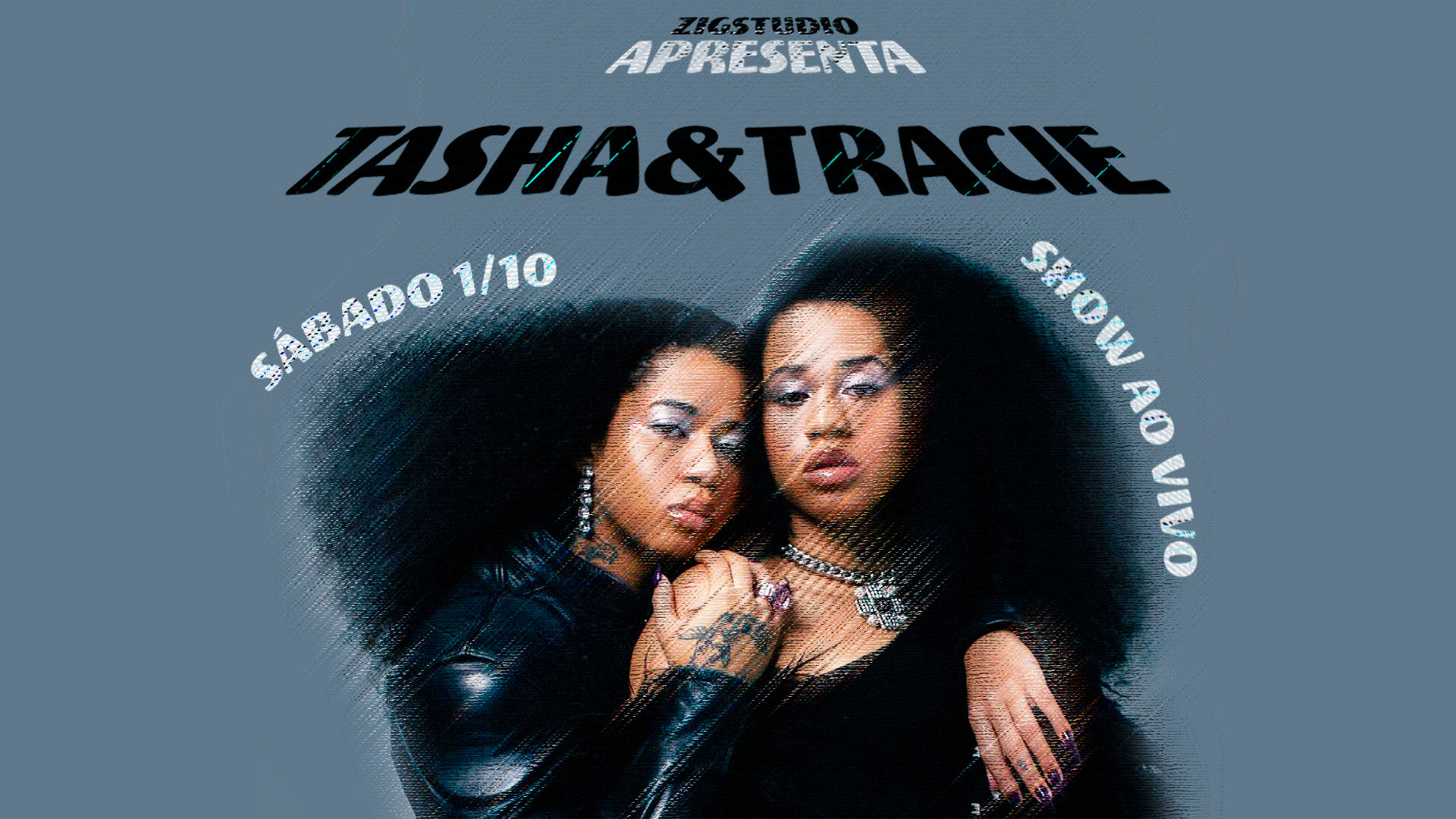 Tasha & Tracie Ao Vivo @ Zigstudio 1/10