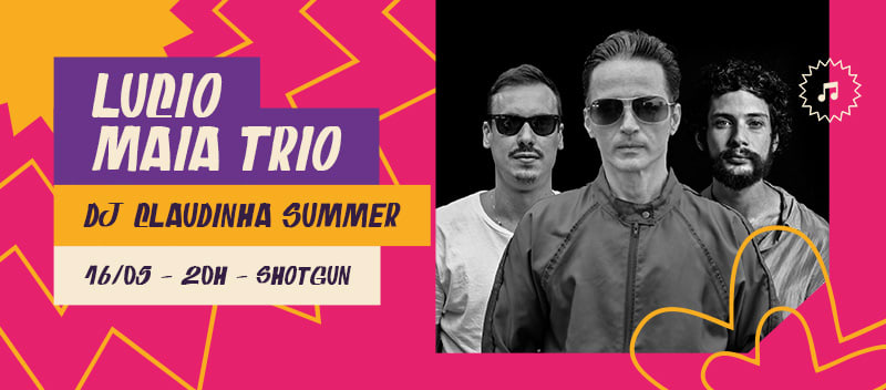 Lucio Maia Trio // 16.05