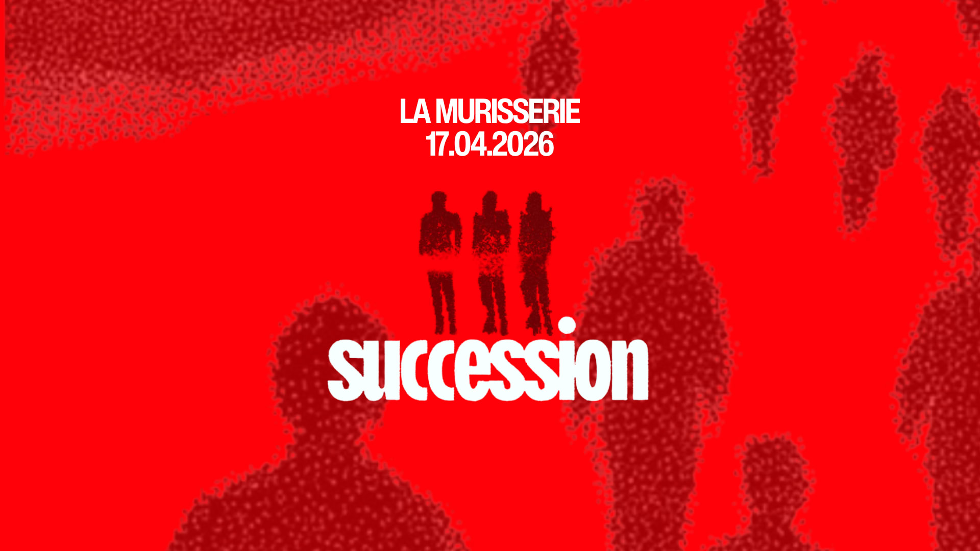 La Mûrisserie — Succession — 17.04