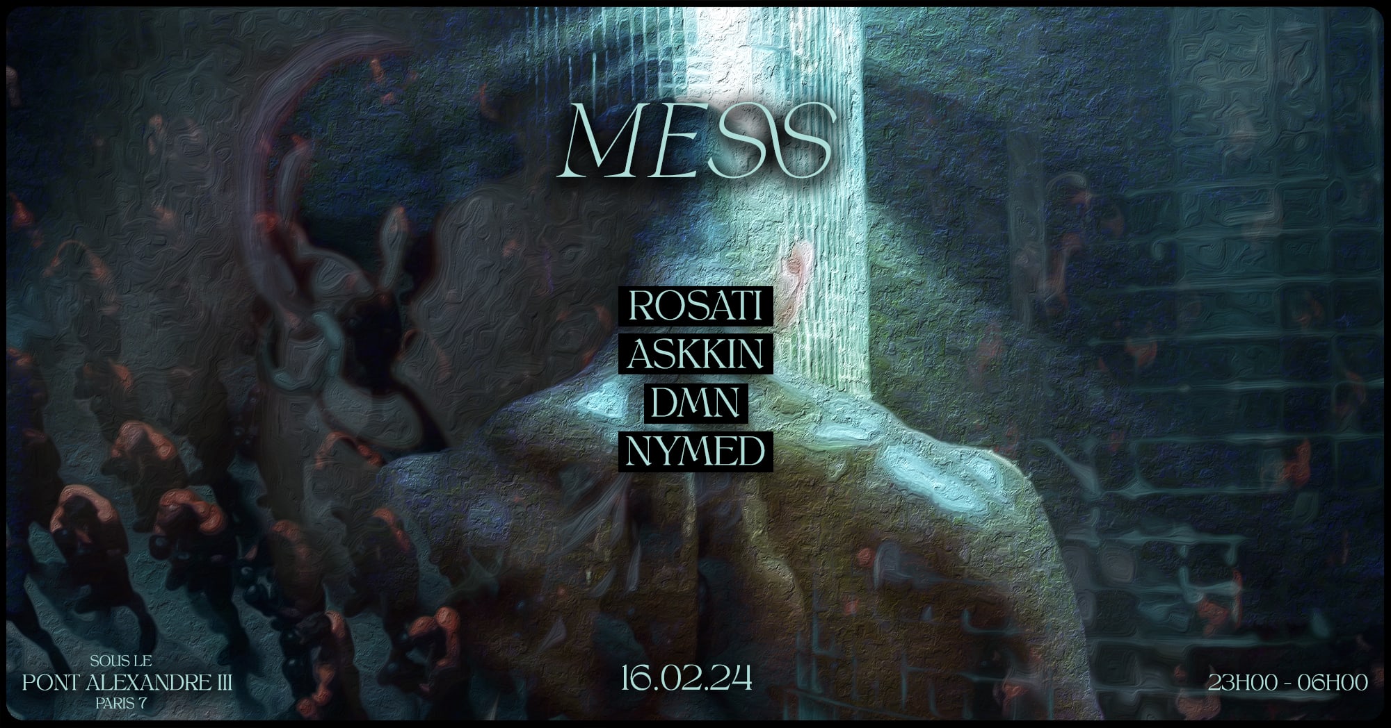Mess | 16 Février 2024 : 23:00 - 07:00