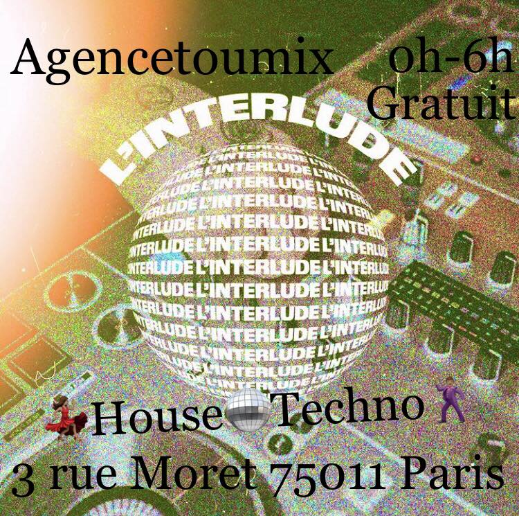 Agencetoumix @ L'interlude Paris (House To Techno, Gratuit)