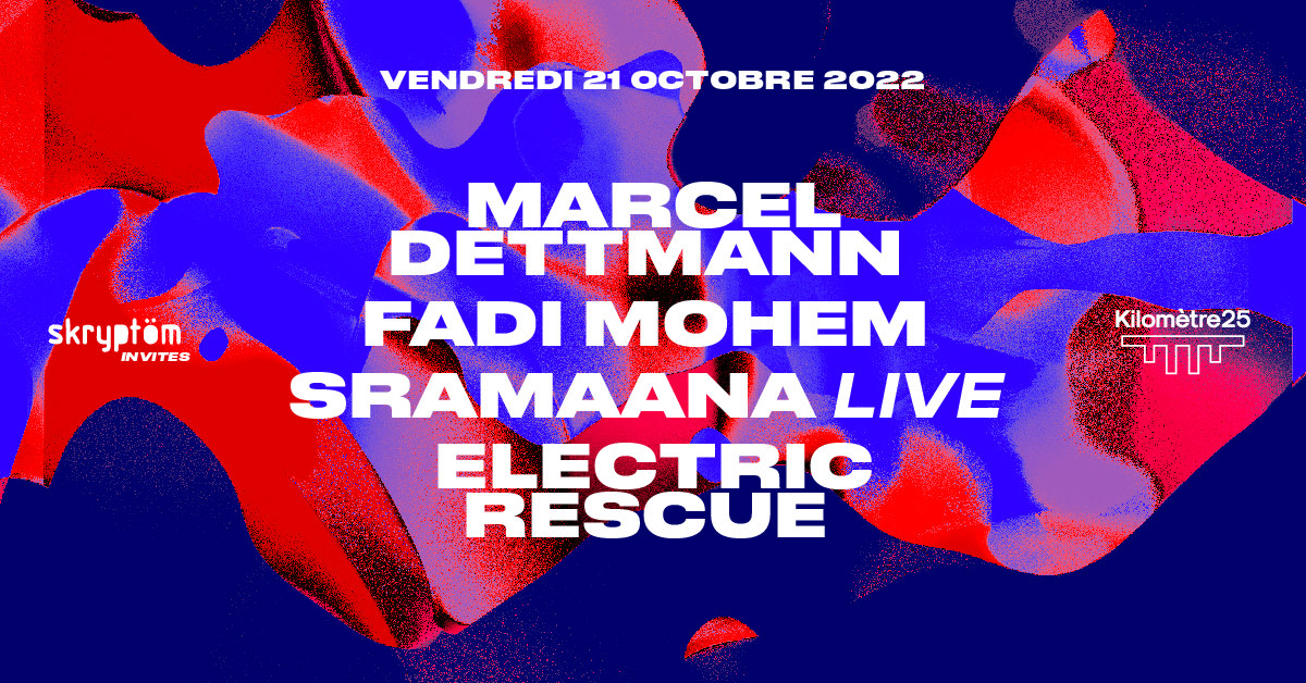 Skryptöm X Kilomètre25 : Marcel Dettmann, Fadi Mohem & More