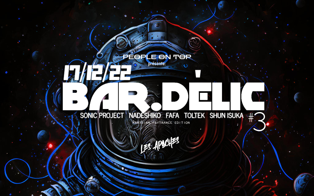 Bar.Délic :: 3 // Parisian Psytrance Edition