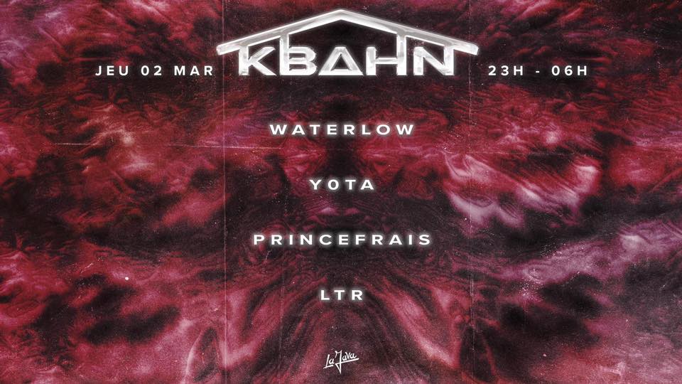Kbahn X La Java : Waterlow, Yota, Princefrais, Ltr