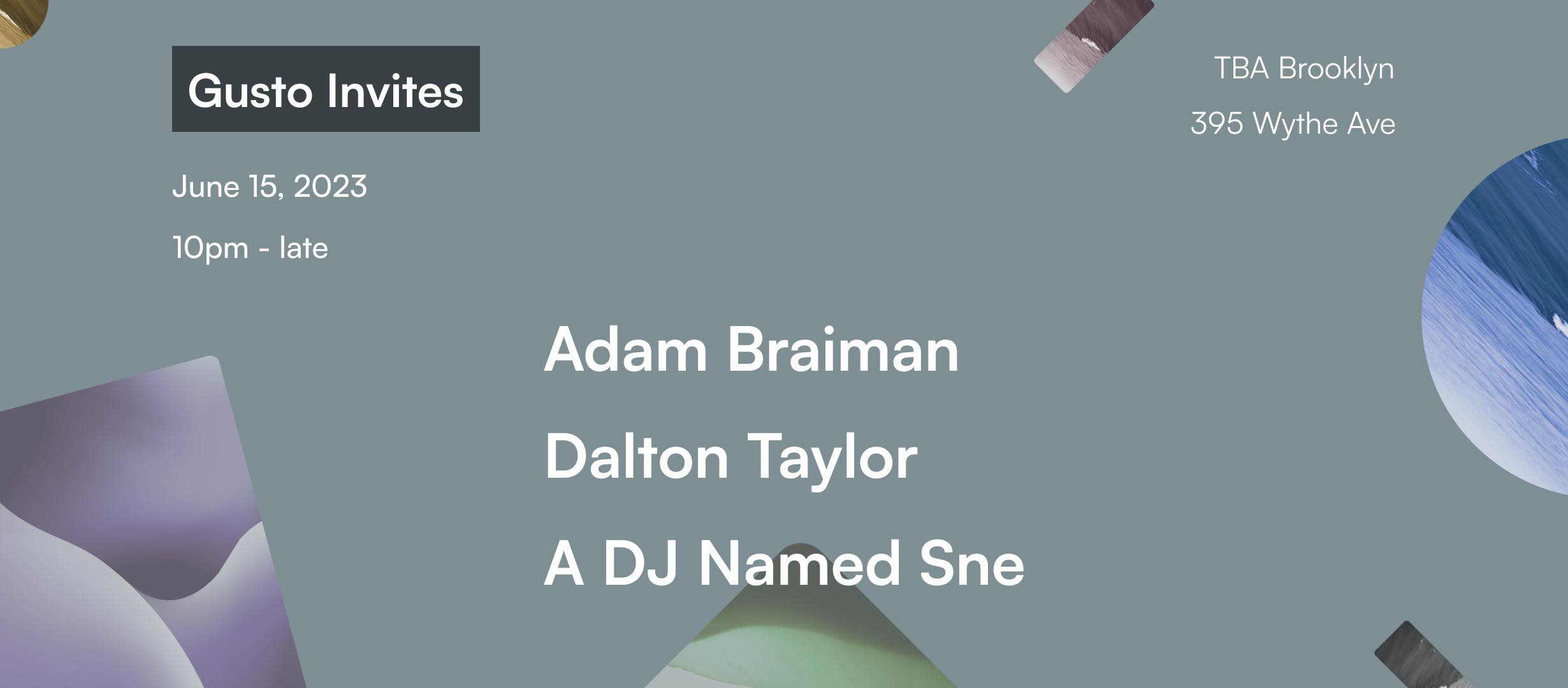 Gusto Invites: Dalton Taylor, A Dj Named Sne