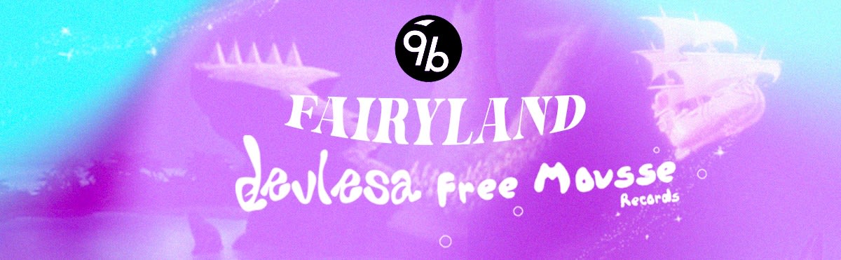 Devlesa X Freemousse : Fairyland @Le 9b