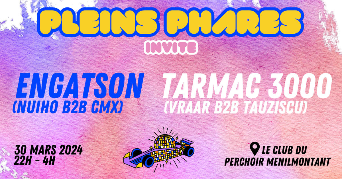 Pleins Phares & Friends W/ Tarmac 3000 & Engatson
