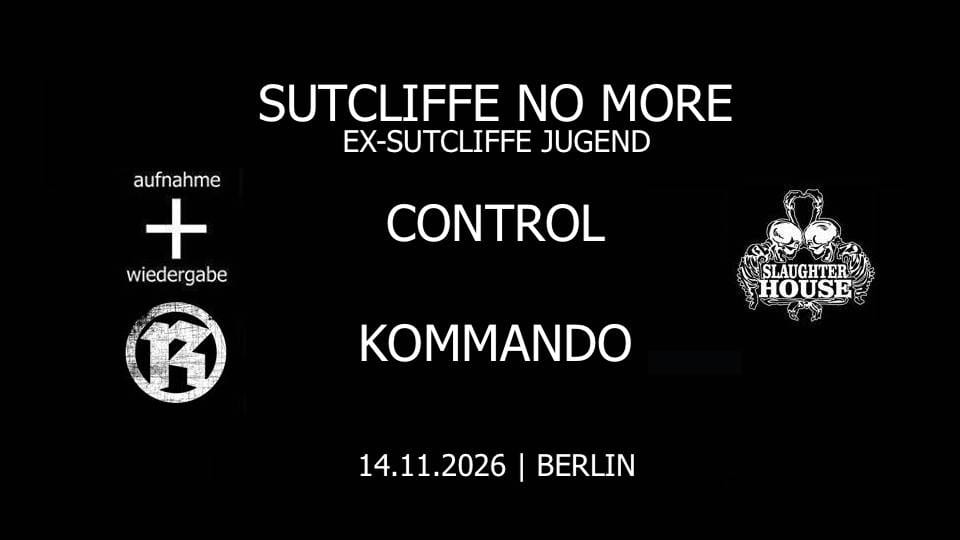Sutcliffe No More + Control + Kommando // Slaughterhouse