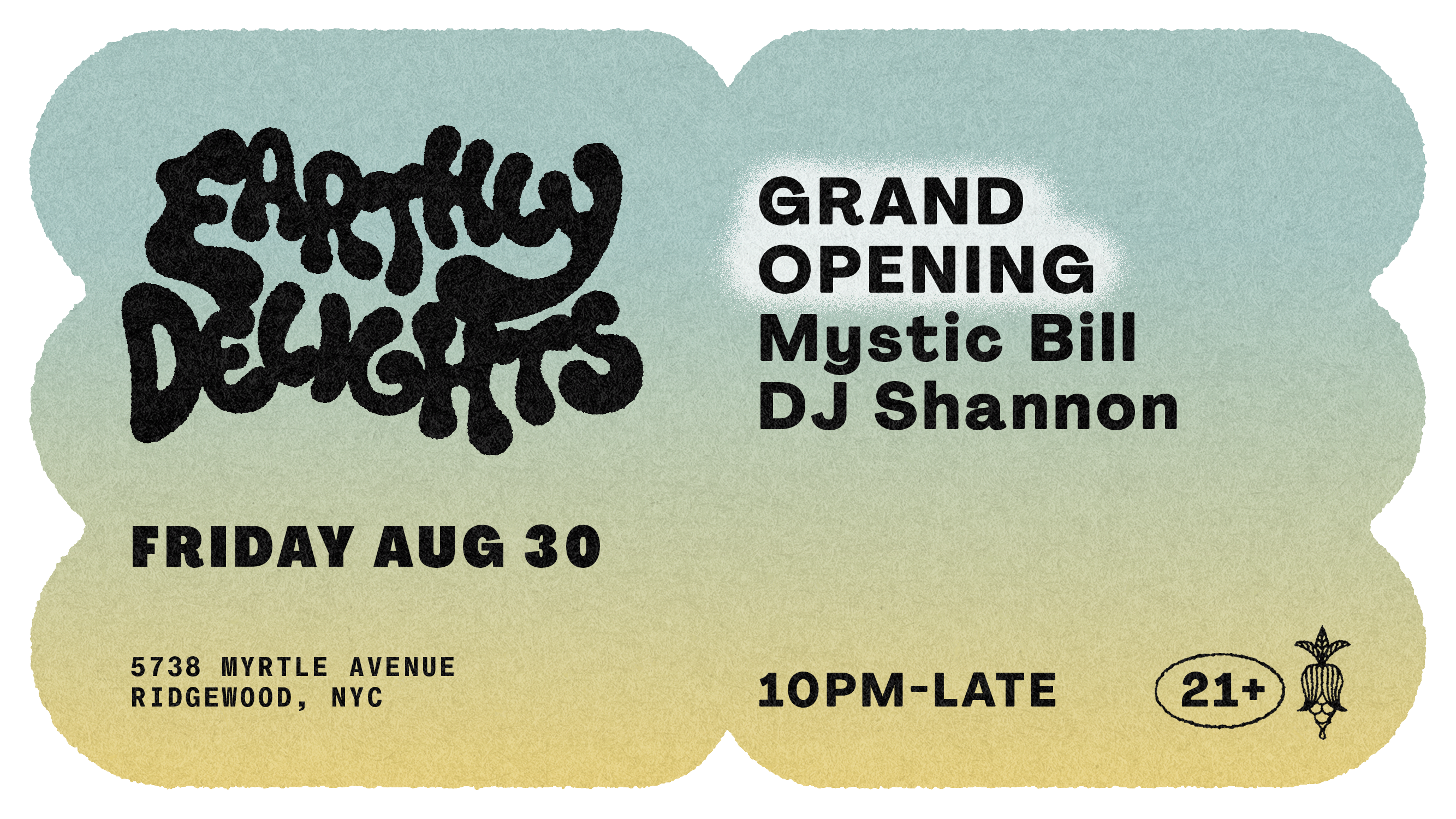 Earthly Delights | Grand Opening | Mystic Bill, Dj Shannon