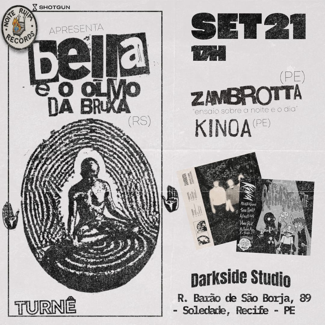 Noite Ruim Apresenta: Bella + Zambrotta + Kinoa
