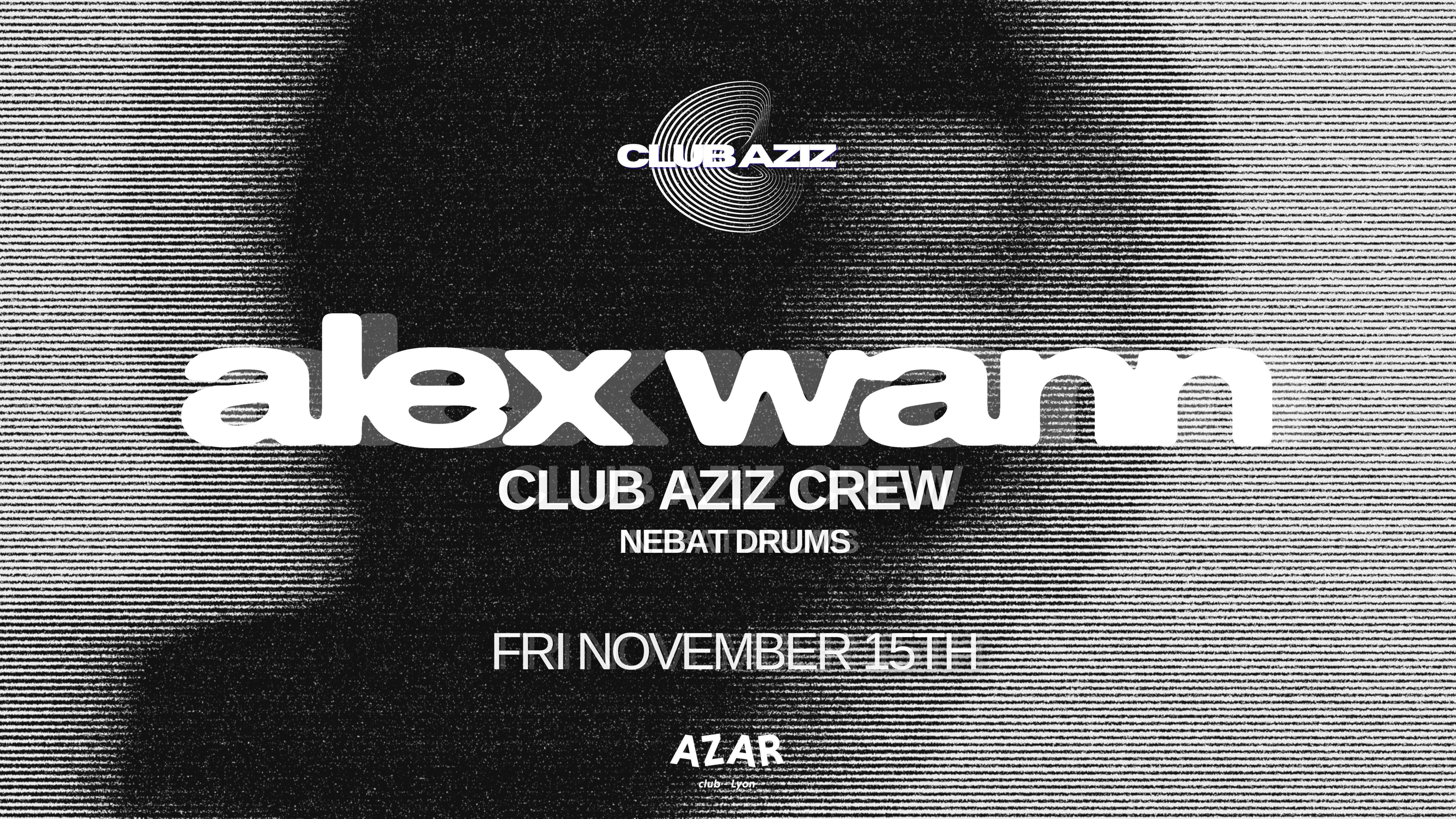Club Aziz Presents Alex Wann