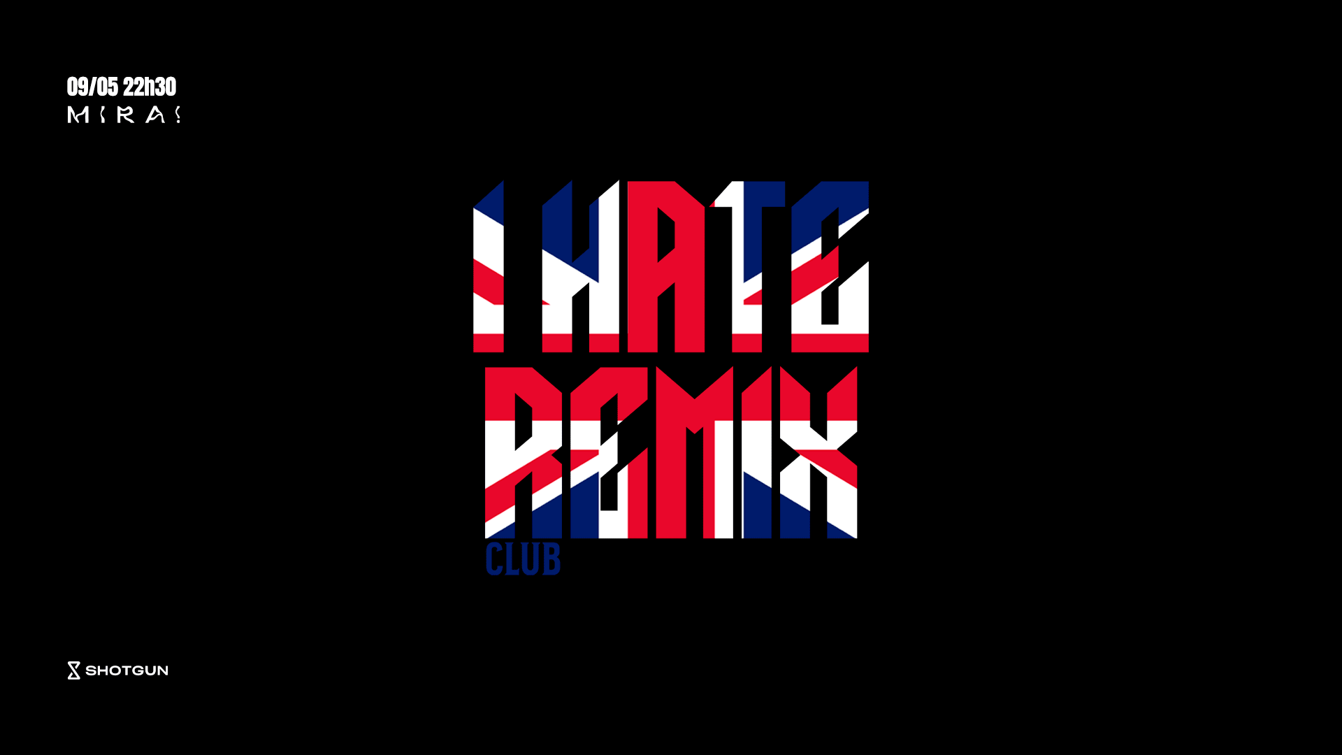 I Hate Remix Uk 09/05 23h00