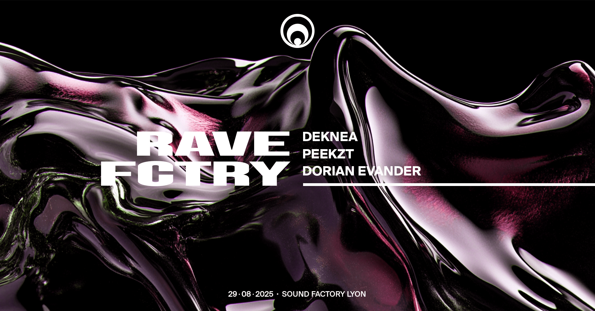 Rave Fctry : Deknea, Peekzt, Dorian Evander