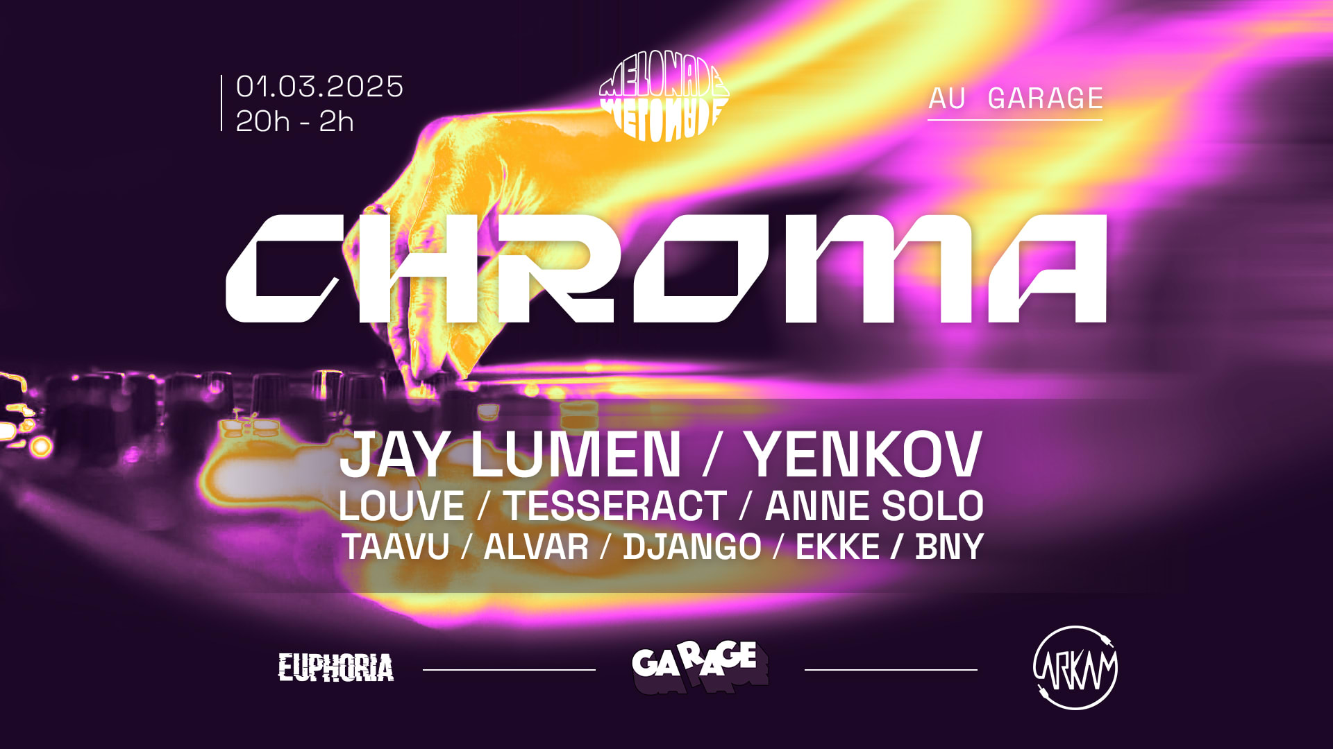 Melonade/Euphoria/Arkam Présentent : Chroma - Le Garage