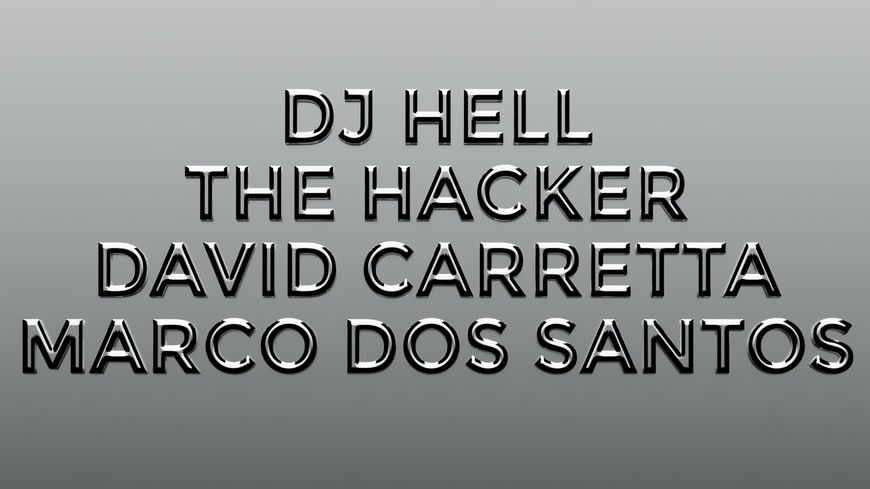 Dj Hell, The Hacker, David Carretta, Marco Dos Santos