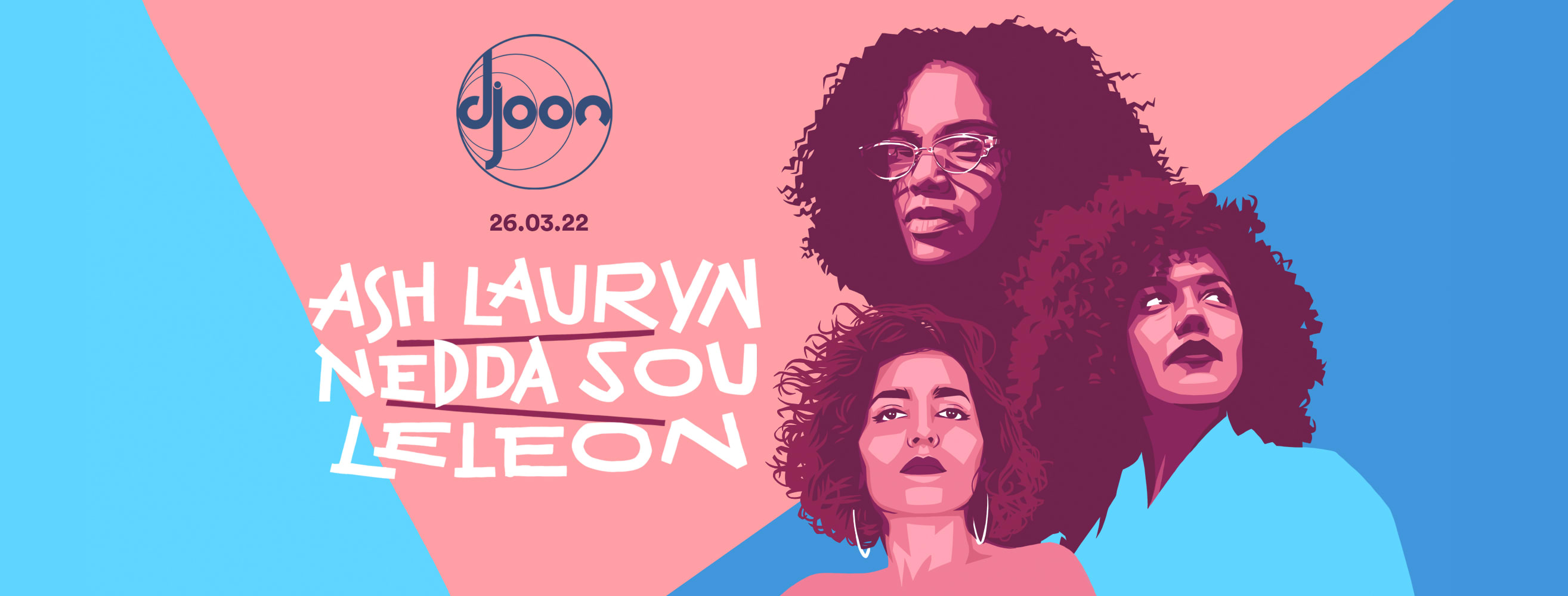 Djoon: Ash Lauryn, Nedda Sou, Leleon