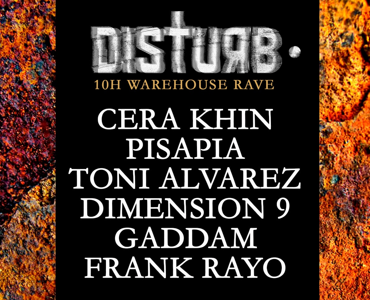 Disturb Rave W/ Cera Khin, Pisapia, Toni Alvarez