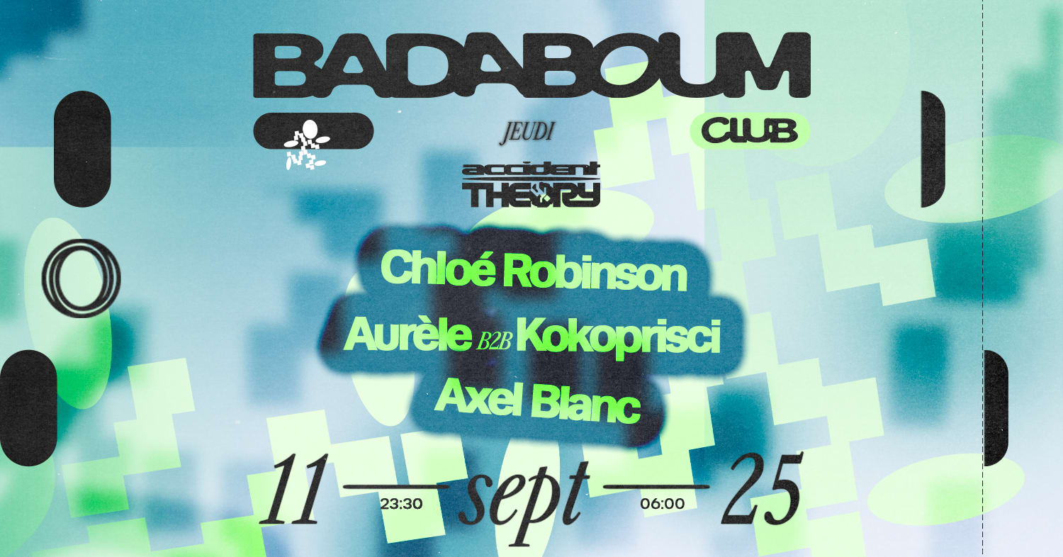 Club — Accident Theory: Chloé Robinson, Aurèle & Kokoprisci