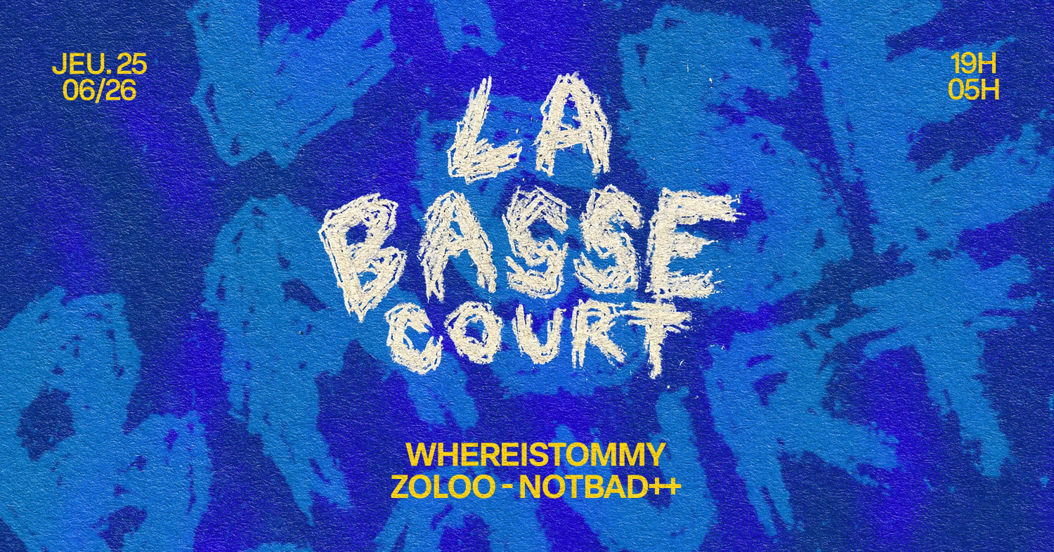 La Basse Court : Whereistommy, Notbad++ & More
