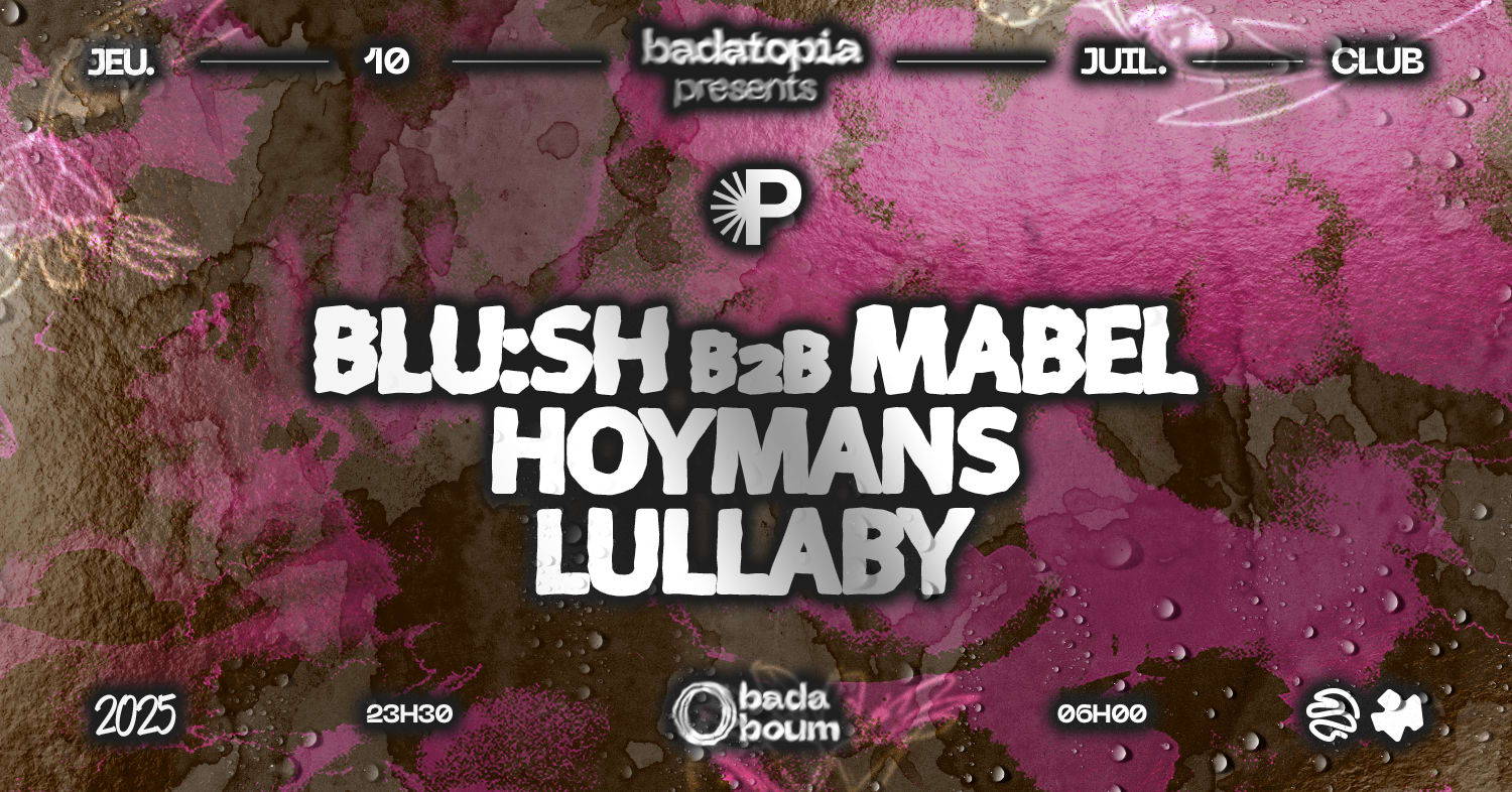 Badatopia X La Pépinière: Blu:Sh B2b Mabel, Hoymans, Lullaby