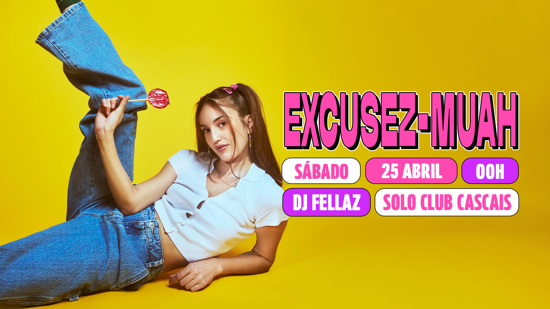 25 Abril Sábado - Excusez-Muah Com Dj Fellaz