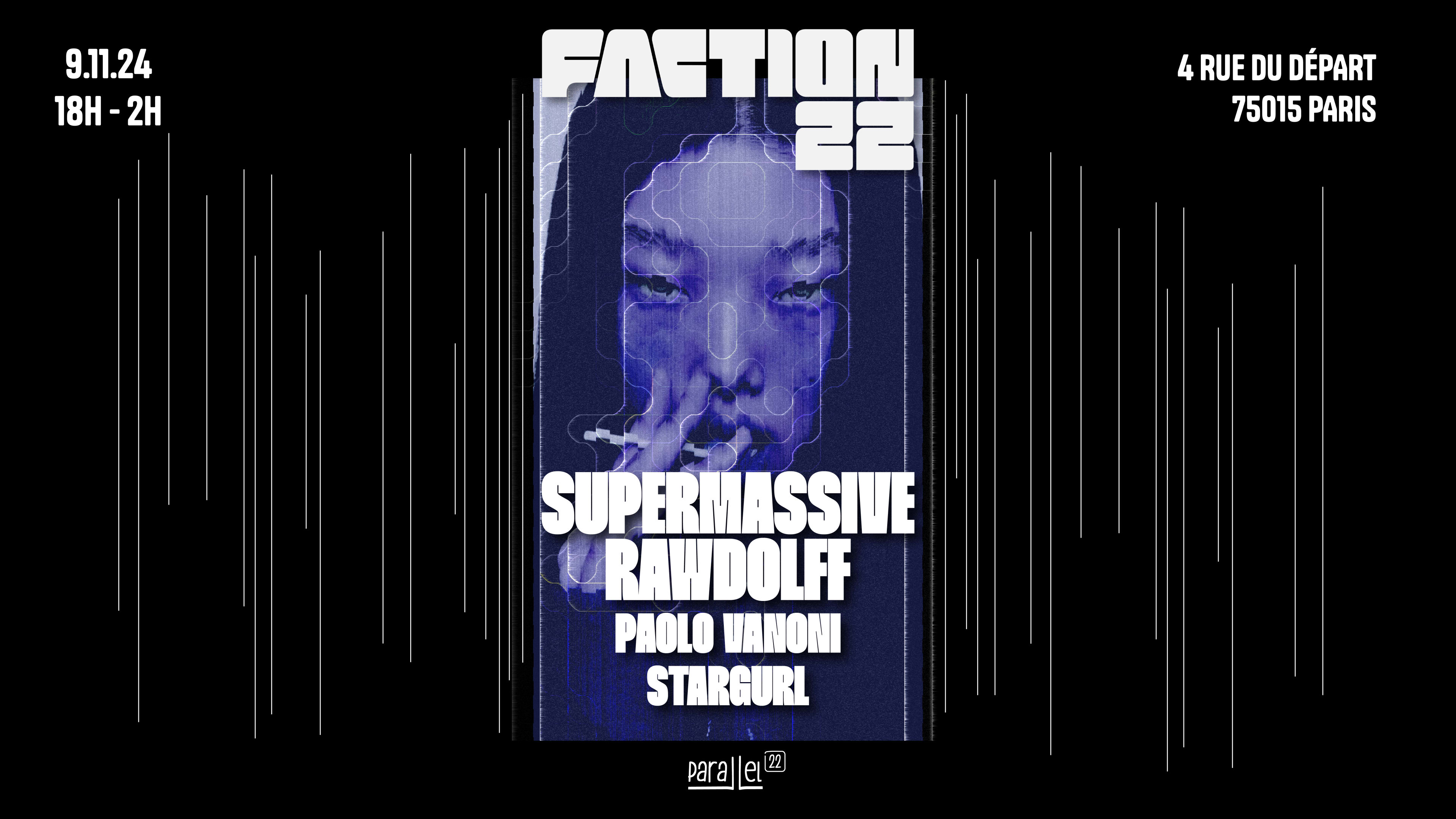 Faction22 : Supermassive, Rawdolff & More