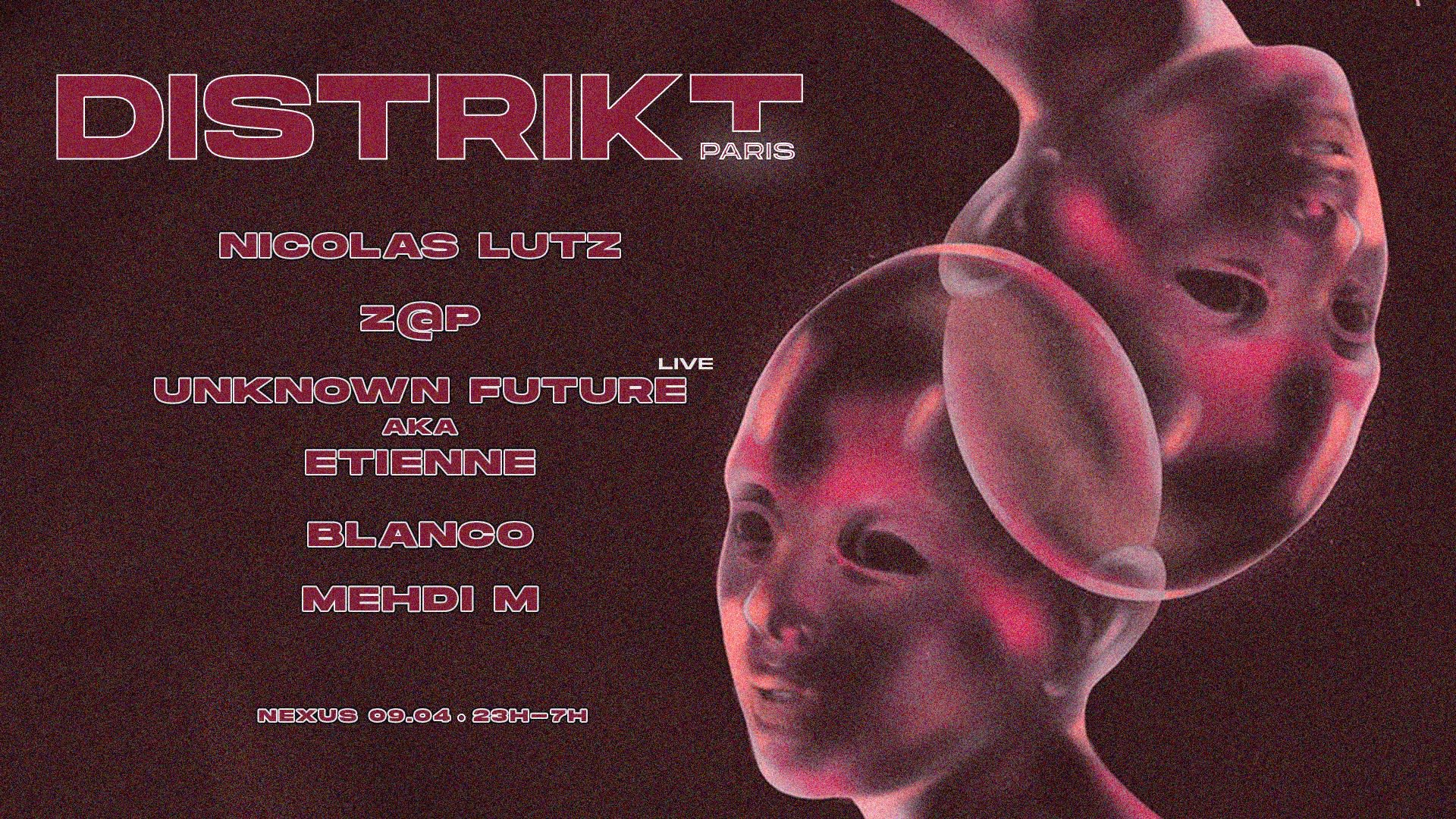 Distrikt Paris : Nicolas Lutz, Z@P, Unknown Future Live (Aka Etienne)