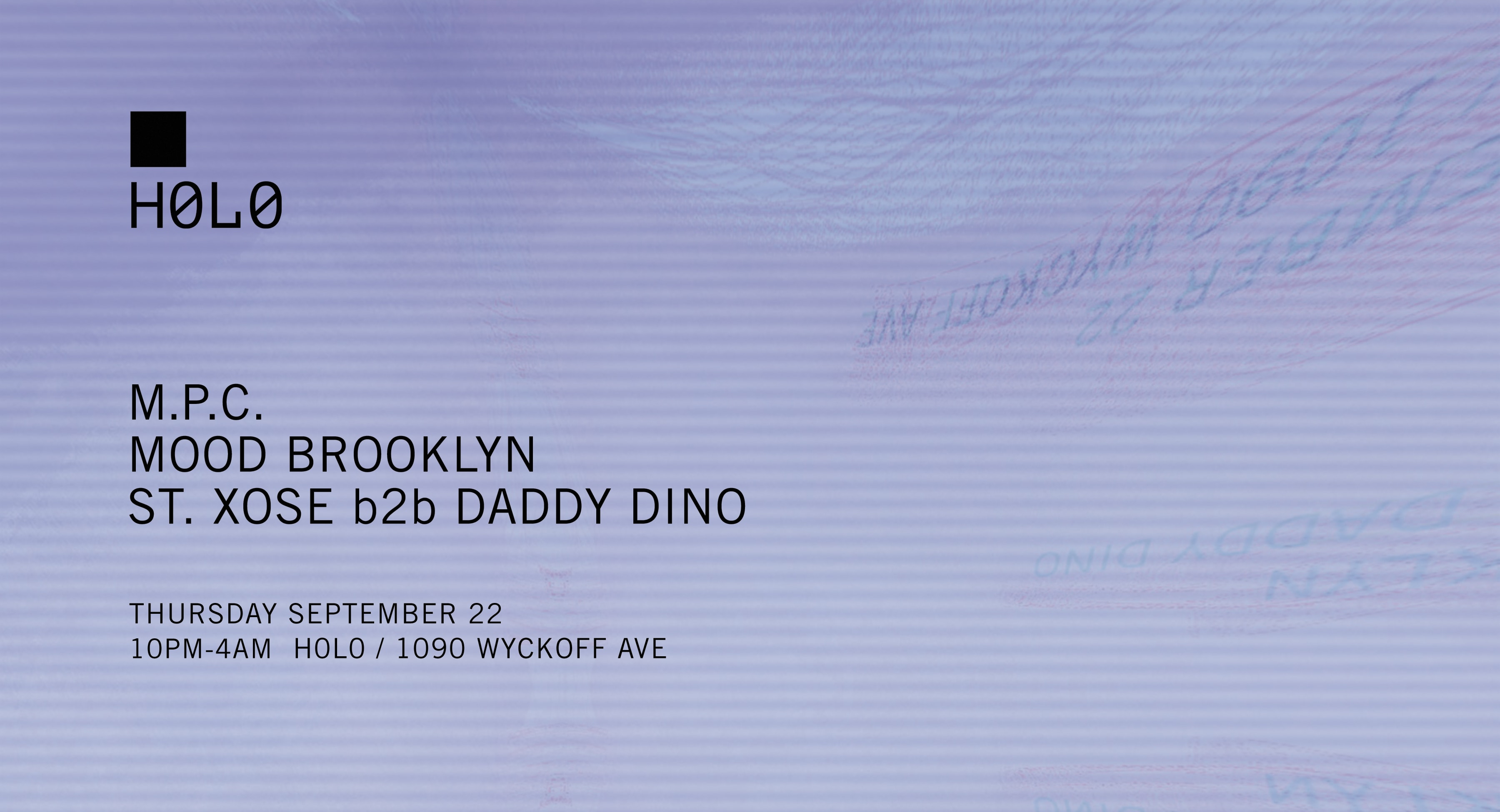 H0l0 Presents: M.P.C., Mood Brooklyn & St. Xose B2b Daddy Dino