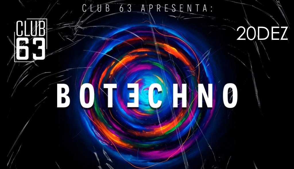Club 63 Apresenta Botechno