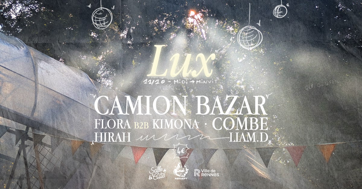 Lux W/ Camion Bazar, Combe, Flora B2b Kimona, Hirah, Liam.D