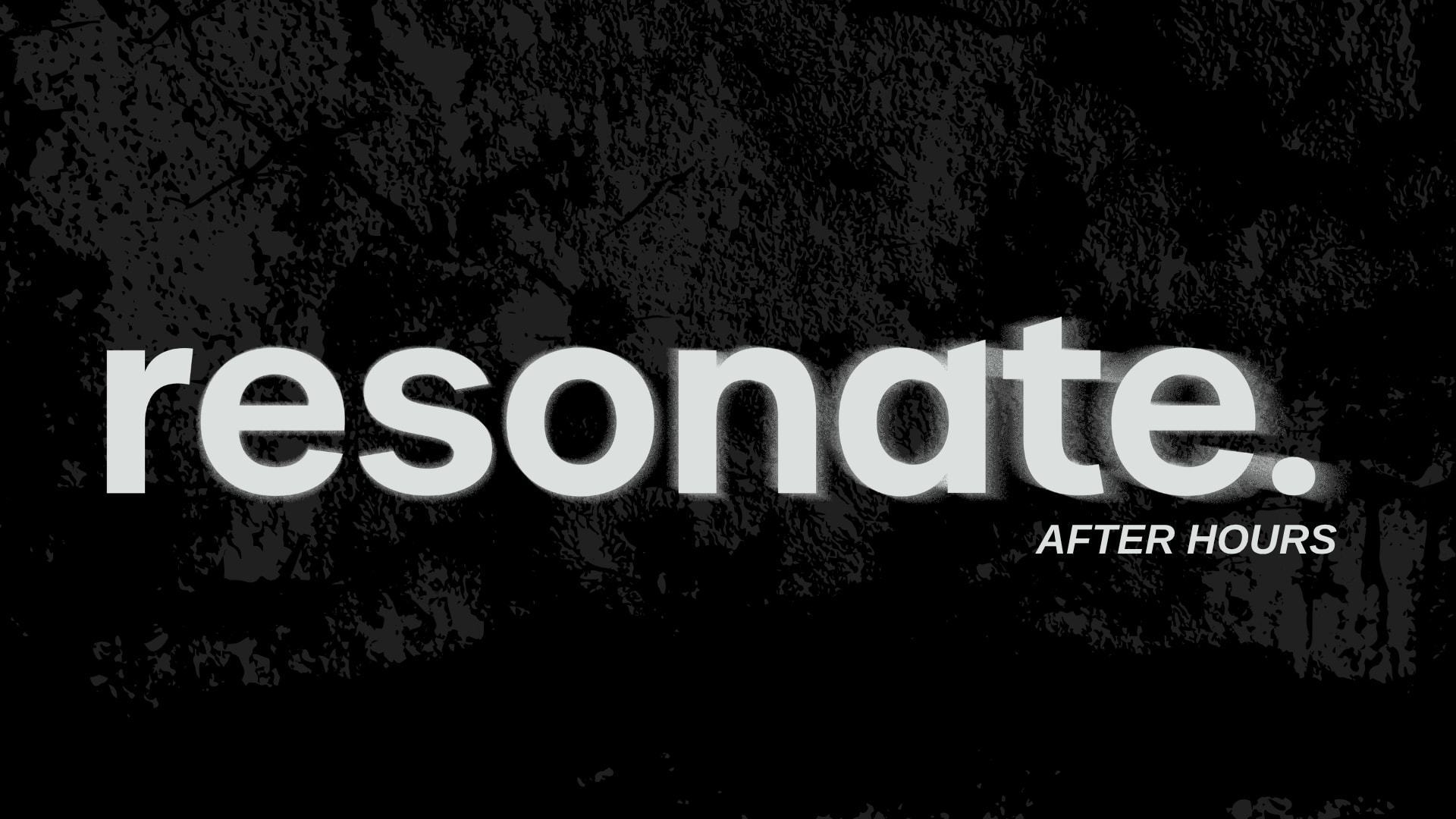 Resonate. After Hours
