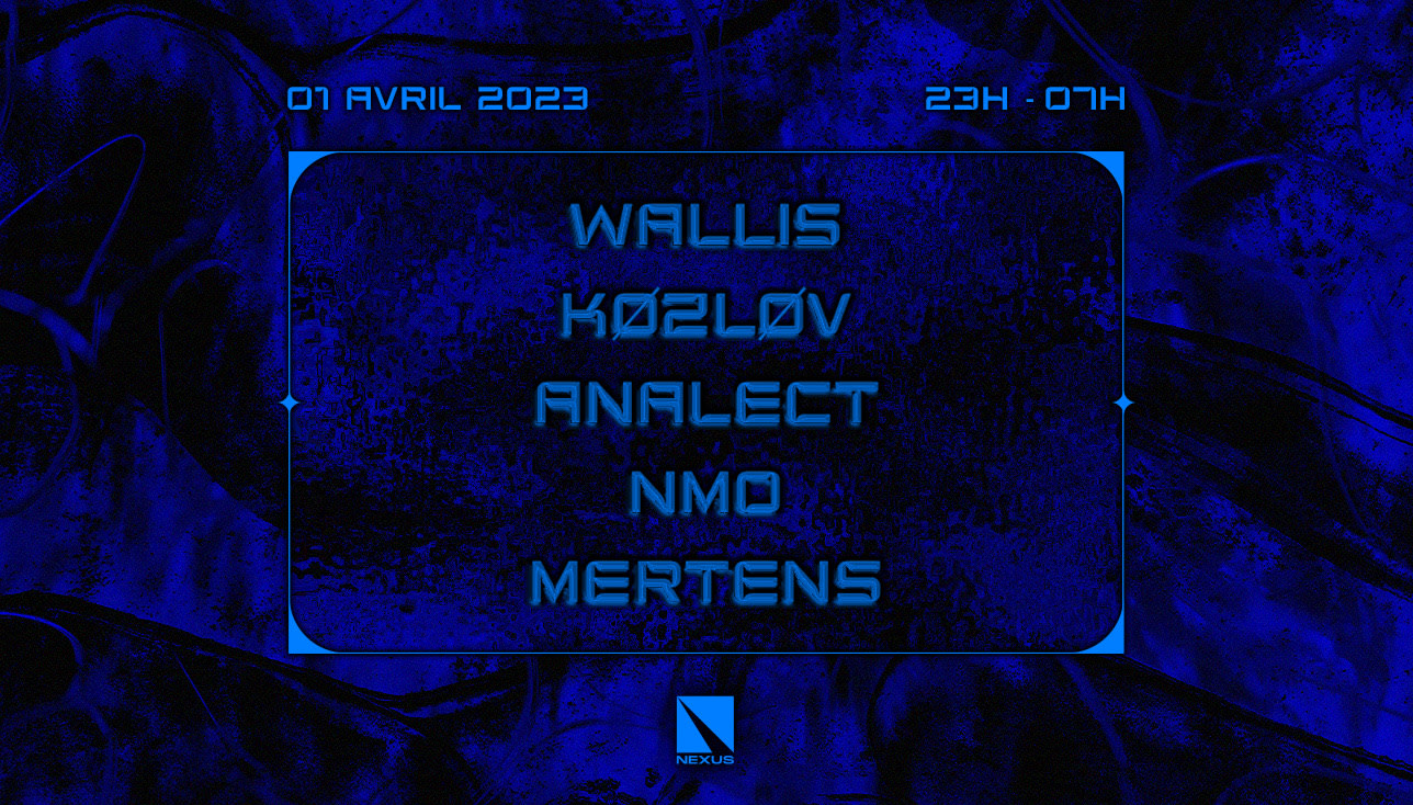 Nexus Invite : Wallis | Køzløv | Analect | Nmo | Mertens