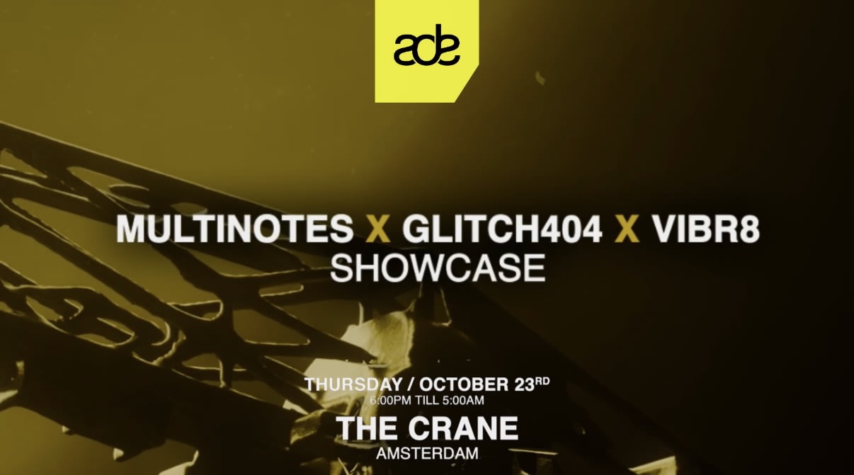 Ade Showcase Multinotes X Glitch404 X Vibr8