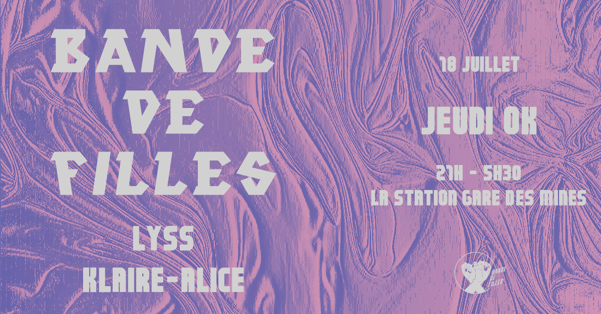 Jeudi Ok X Bande De Filles @ La Station Gare Des Mines