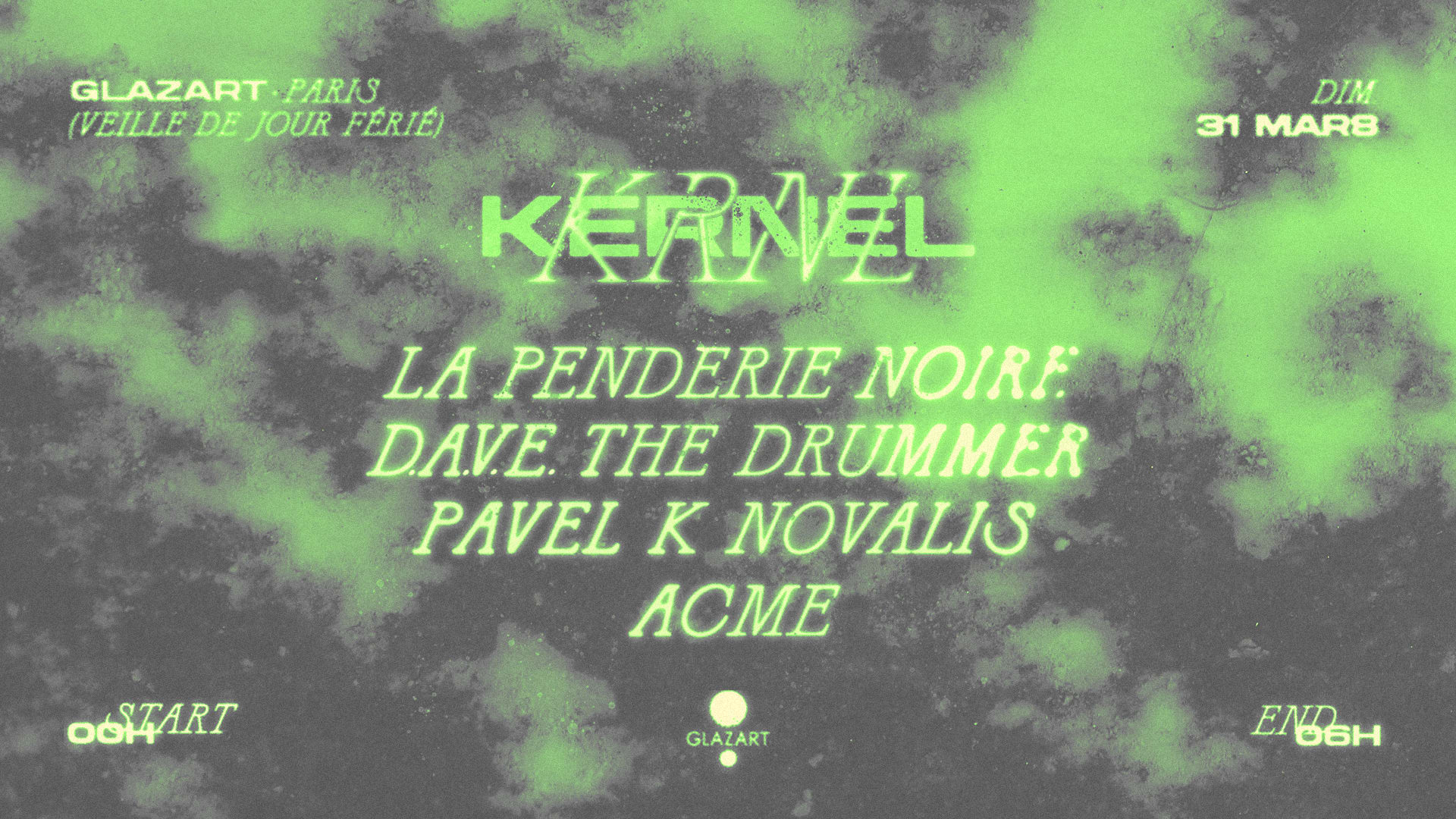 Kernel X Glazart : La Penderie Noire, Dave The Drummer &More