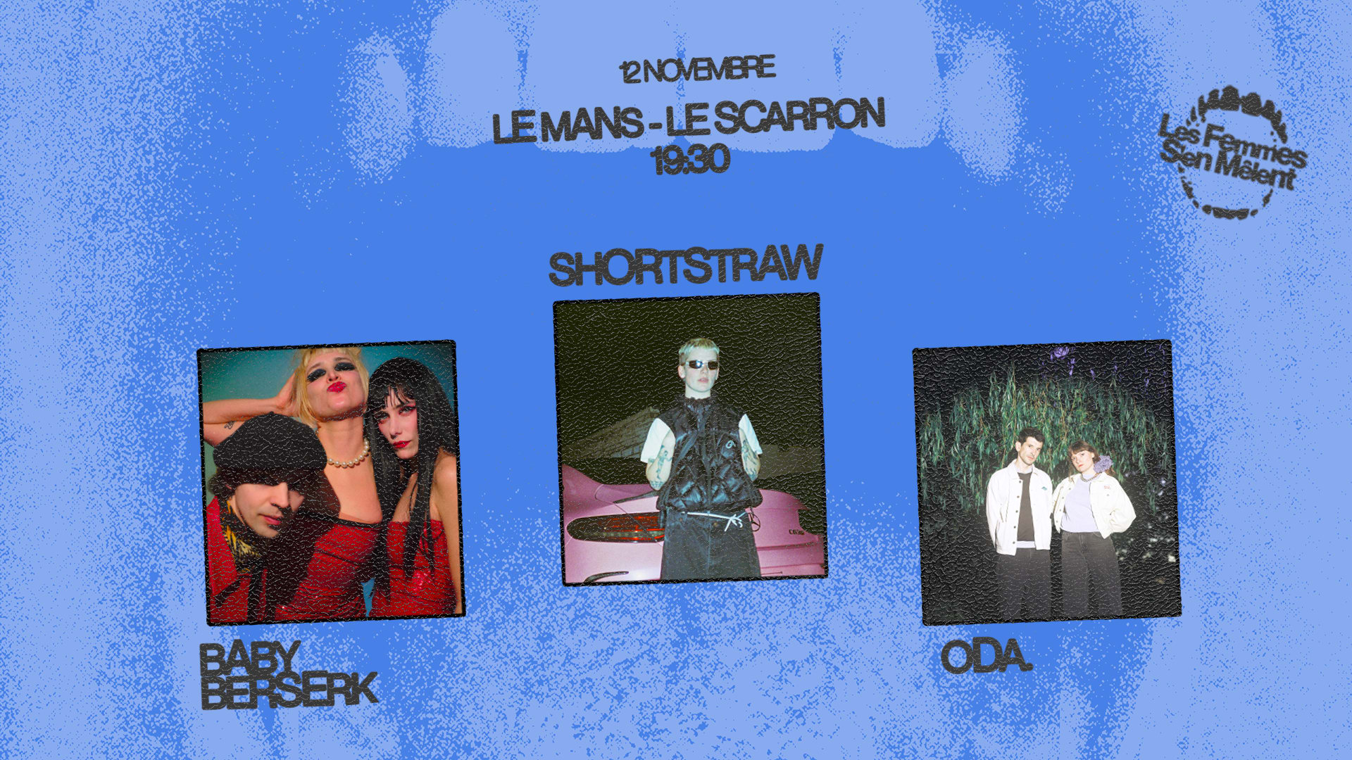 Baby Berserk + Shortstraw. | Le Scarron • Le Mans