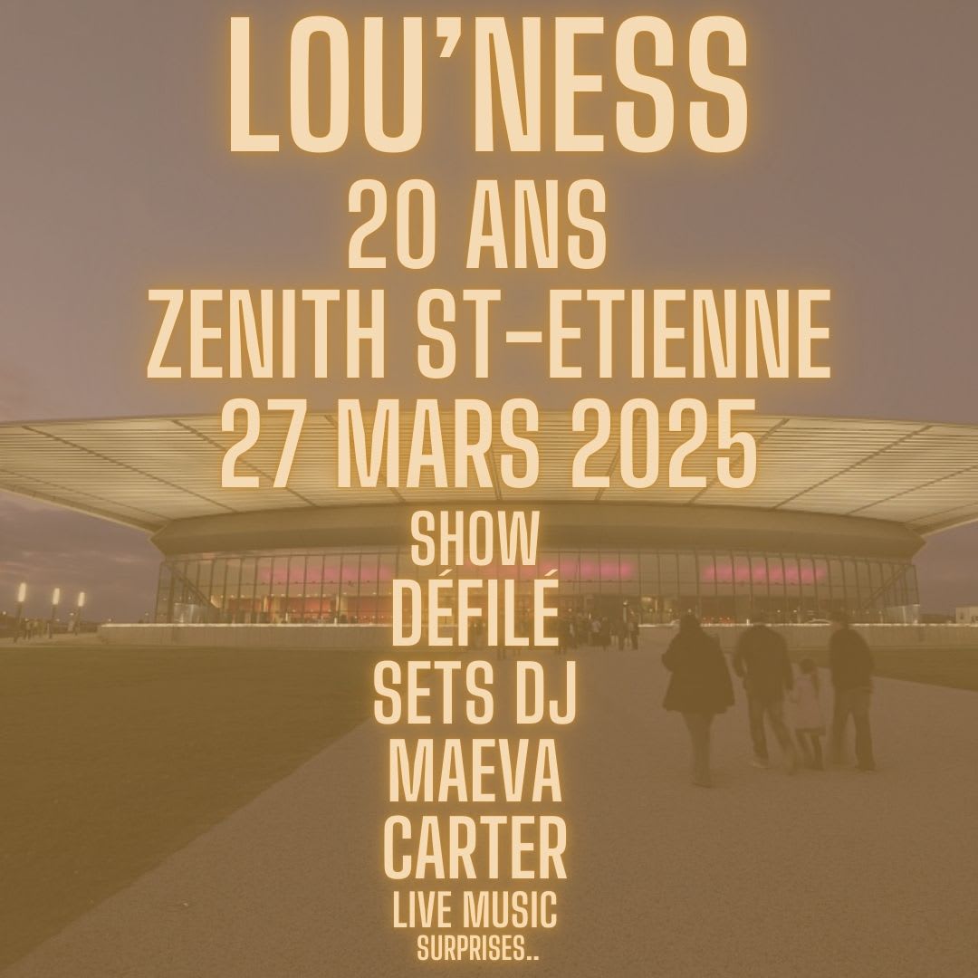 Lou'ness Les 20 Ans / Zenith St-Etienne