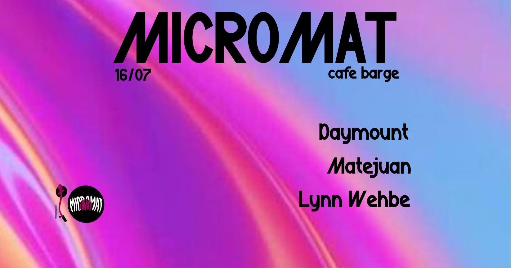 Micromat After Party #10 / Daymount / Matejuan / Lynn Wehbe