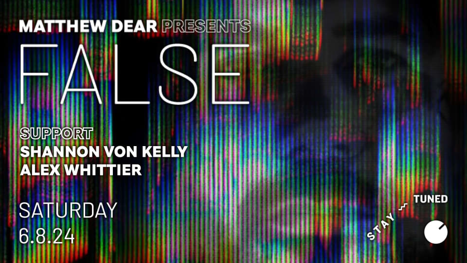 Matthew Dear Presents False