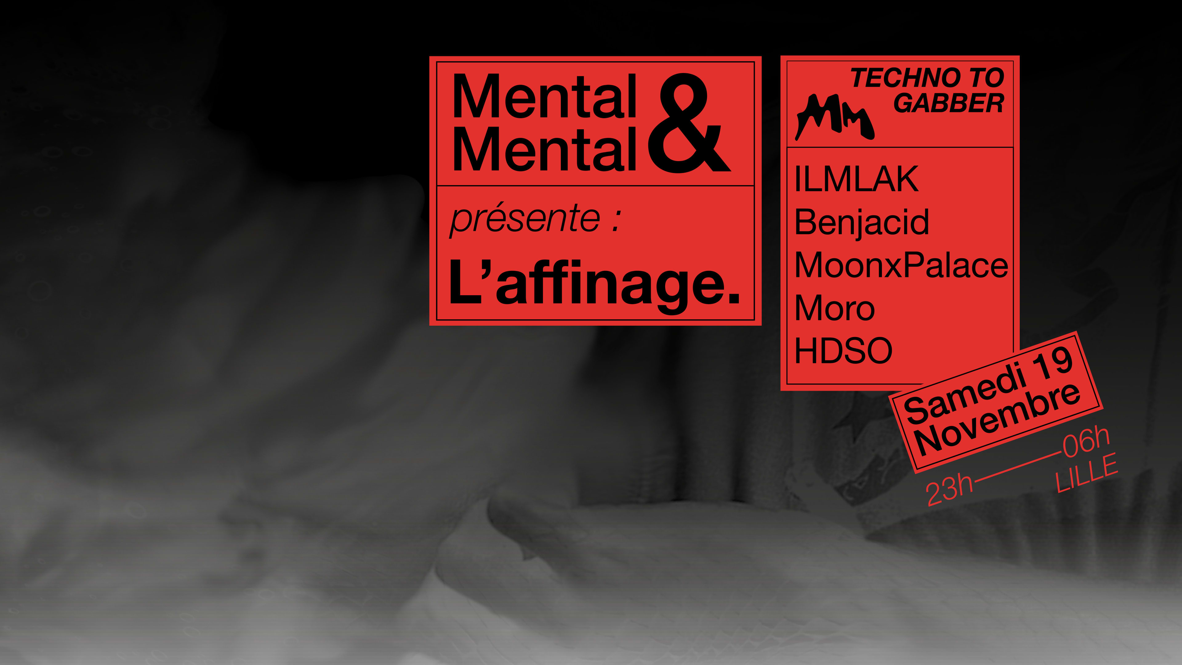 Mental&Mental Présente L'affinage W/ Ilmlak, Benjacid, Moonx