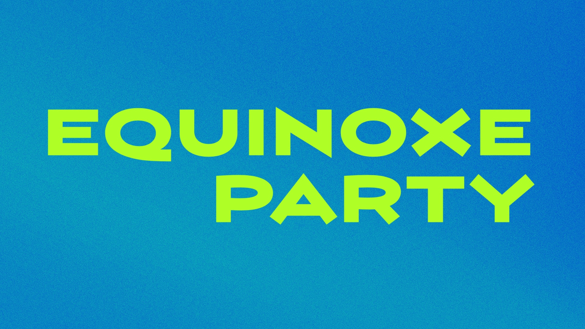 Equinoxe Party