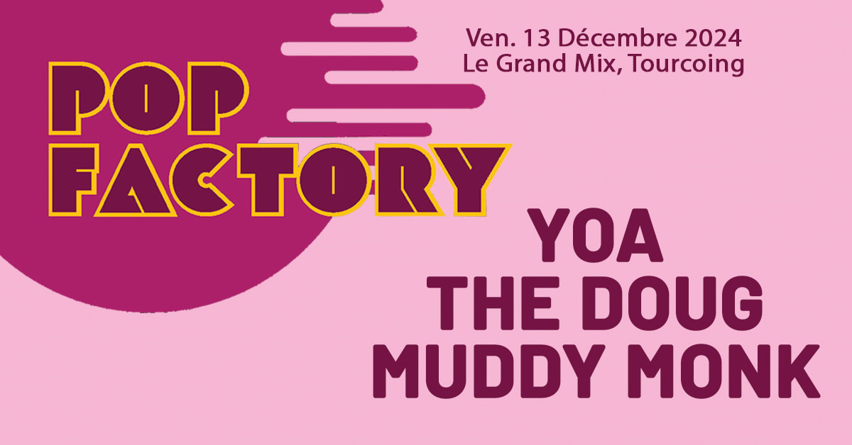 Pop Factory #7 - Yoa + Muddy Monk + The Doug - Tourcoing