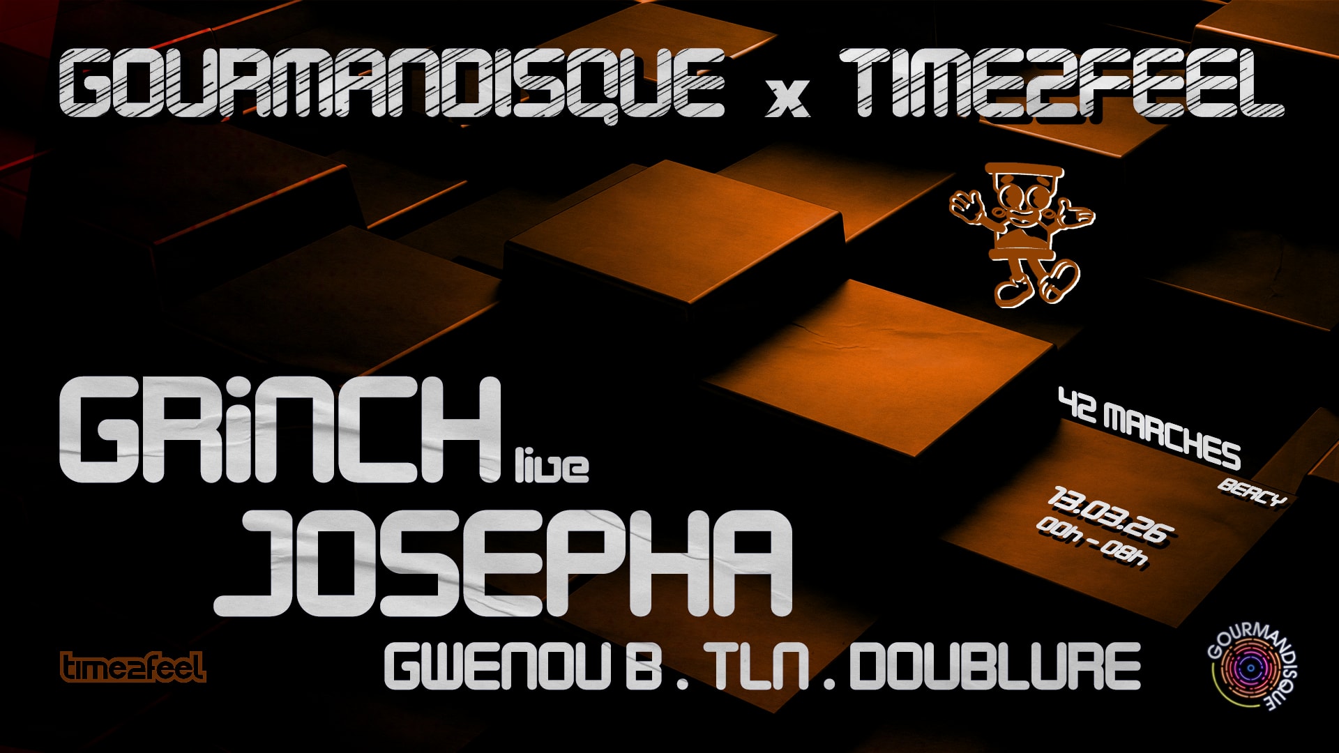 Gourmandisque X Time2feel W/ Josepha, Grinch & Gwenou B.